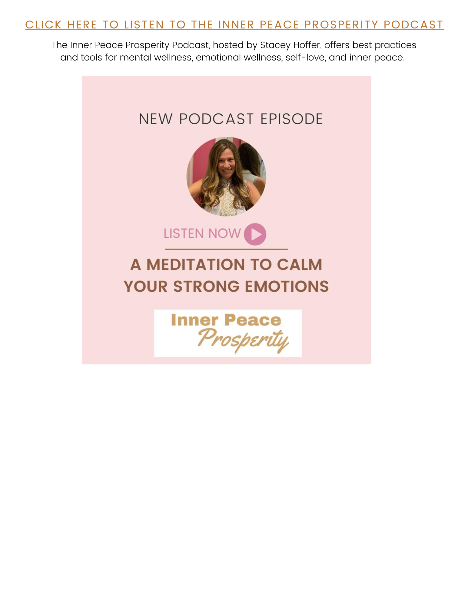 Inner Peace Prosperity Podcast, hosted by Stacey Hoffer, offers best practices and tools for mental wellness, emotional wellness, self-love, and inner peace.